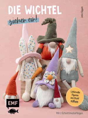 cover image of Die Wichtel ziehen ein! – 15 liebevolle Figuren aus Stoff nähen
